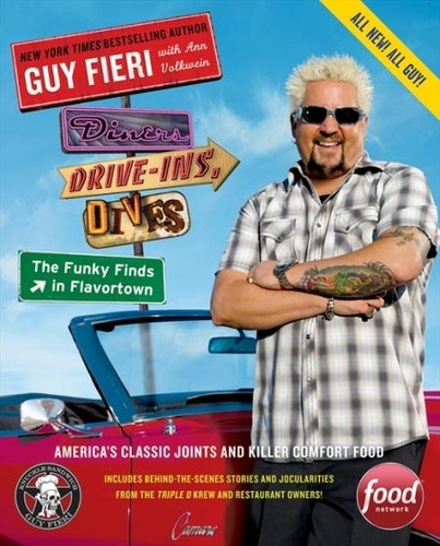 Guy Fieri et Ann Volkwein - Diners, Drive-Ins, and Dives: The Funky Finds in Flavortown - America's Classic Joints and Killer Comfort Food.