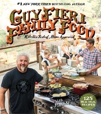 Guy Fieri et Marah Stets - Guy Fieri Family Food - 125 Real-Deal Recipes-Kitchen Tested, Home Approved.