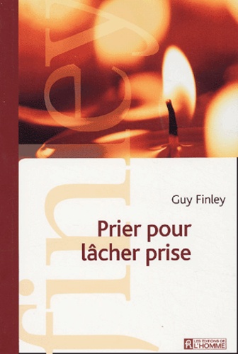 Guy Finley - Prier Pour Lacher Prise.