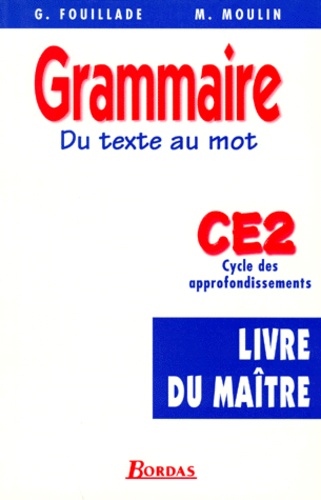 Guy Fouillade et Michel Moulin - Grammaire CE2. - Livre du maître,  Cycle des approfondissement.