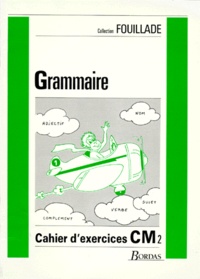 Guy Fouillade - Grammaire Cm2. Cahier D'Exercices.