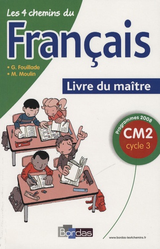 Guy Fouillade et Madeleine Moulin - Les 4 chemins du français CM2 - Livre du maître.