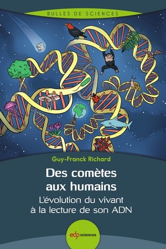 Guy-Franck Richard - Des comètes aux humains - L'évolution du vivant à la lecture de son ADN.