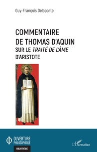 Guy-François Delaporte - Commentaire de Thomas d'Aquin sur le Traité de l'âme d'Aristote.