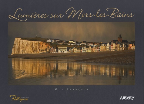 Guy François - Lumières sur Mers-les-Bains.