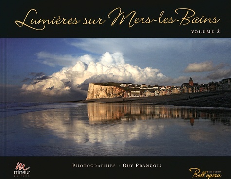Guy François - Lumières sur Mers-les-Bains - Volume 2.