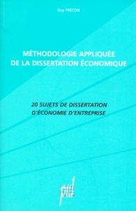 Guy Frécon - Méthodologie appliquée de la dissertation économique - 20 sujets de dissertation d'économie d'entreprise.