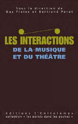 Guy Freixe et Bertrand Porot - Les interactions entre musique et théâtre.