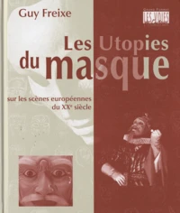 Les utopies du masque sur les scènes européennes du XXe siècle