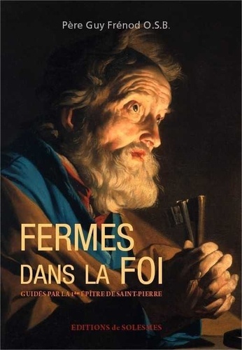 Guy Frénod - Fermes dans la foi - Guidés par la première épître de Saint Pierre.