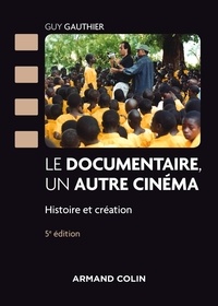 Guy Gauthier - Le documentaire, un autre cinéma - Histoire et création.