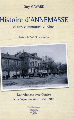 Guy Gavard - Histoire d'Annemasse et des communes voisines - Les relations avec Genève de l'époque romaine à l'an 2000.
