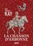 Guy Gavriel Kay - La chanson d'Arbonne.