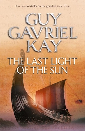 Guy Gavriel Kay - The Last Light of the Sun.