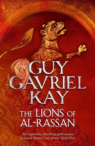 Guy Gavriel Kay - The Lions of Al-Rassan.