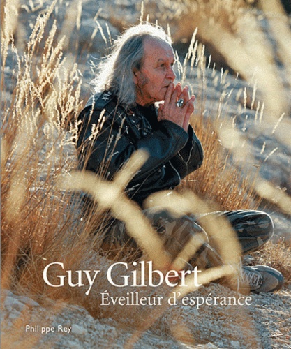 Guy Gilbert - Eveilleur d'espérance.