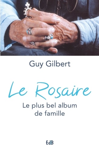 Guy Gilbert - Le rosaire - Le plus bel album de famille.