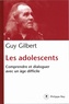 Guy Gilbert - Les adolescents - Comprendre et dialoguer avec un âge difficile.