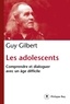 Guy Gilbert - Les adolescents - Comprendre et dialoguer avec un âge difficile.