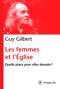 Pdf ebooks rapidshare télécharger Les femmes et l'Eglise  - Quelle place pour elles demain ? RTF in French 9782848767468 par Guy Gilbert