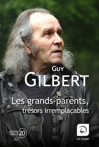 Guy Gilbert - Les grands-parents, trésors irremplacables - Dans l'écoute et l'amour.