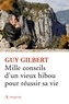 Guy Gilbert - Mille conseils d'un vieux hibou pour réussir sa vie.