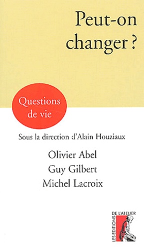 Guy Gilbert et Olivier Abel - Peut-on changer ?.