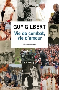 Guy Gilbert - Vie de combat, vie d'amour.