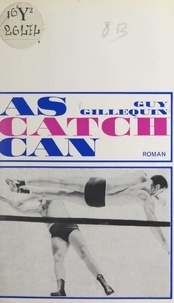 Guy Gillequin - As catch can.