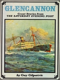 Guy Gilpatric - Glencannon: Great Stories from The Saturday Evening Post.