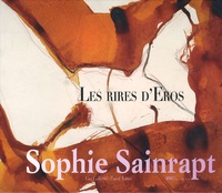 Guy Goffette et Pascal Aubier - Les rires d'Eros - Sophie Sainrapt.