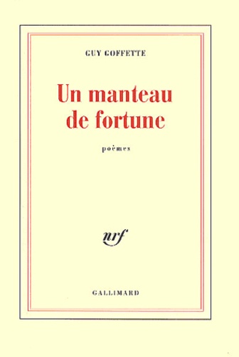 Guy Goffette - Un Manteau De Fortune.