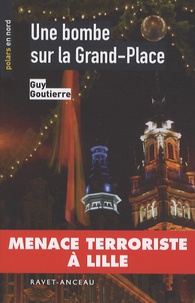Guy Goutierre - Une bombe sur la Grand-Place.