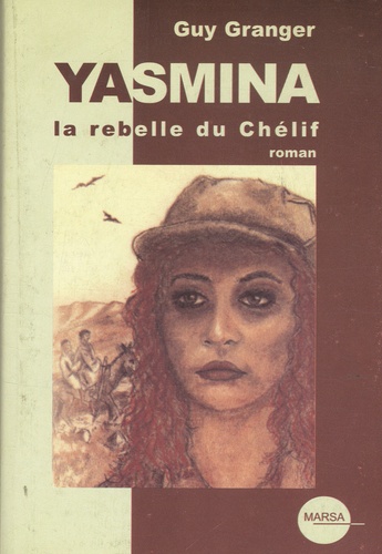 Guy Granger - Yasmina la rebelle du Chélif.