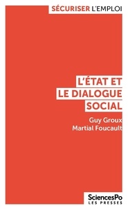 Guy Groux et Martial Foucault - L'Etat et le dialogue social.