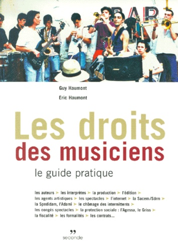 Guy Haumont et Eric Haumont - Les Droits Des Musiciens. Le Guide Pratique.
