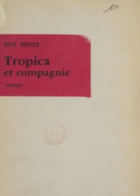 Guy Heitz - Tropica et compagnie.