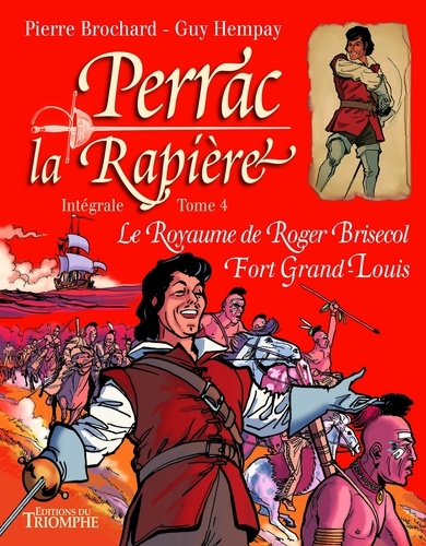 Perrac la Rapière Intégrale Tome 4 Le Royaume de Roger Brisecol ; Fort Grand-Louis
