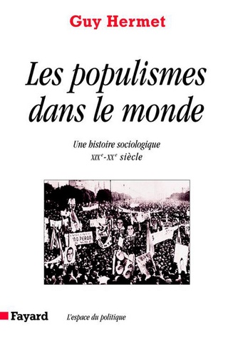 Les Populismes dans le monde. Une histoire sociologique (XIXe-XXe siècle)