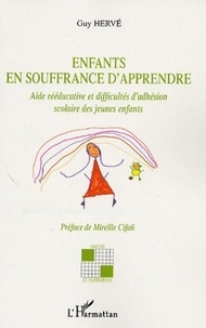 Guy Hervé - Enfants en souffrance d'apprendre - Aide rééducative et difficultés d'adhésion scolaire des jeunes enfants.