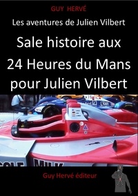 Guy Hervé - Sale histoire aux 24 Heures du Mans pour Julien Vilbert.