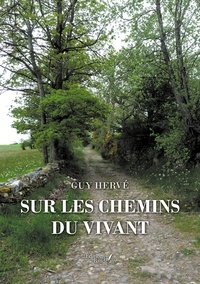 Guy Hervé - Sur les chemins du vivant.