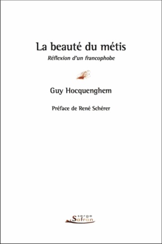 Guy Hocquenghem - La beauté du métis - Réflexion d'un francophobe.