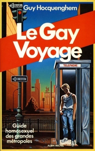 Guy Hocquenghem - Le Gay voyage - Guide et regard homosexuels sur les grandes métropoles.