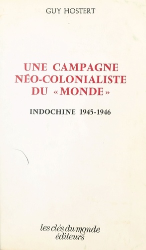 Une campagne néo-colonialiste du «Monde» : Indochine, 1945-1946