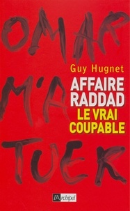 Guy Hugnet - Affaire Raddad : le vrai coupable.