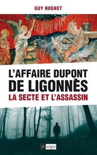 Guy Hugnet - L'Affaire Dupont de Ligonnès - La secte et l'assassin.