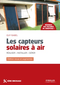 Guy Isabel - Les capteurs solaires à air - Réaliser - Installer - Gérer.
