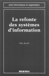 Guy Jacob - La refonte des systèmes d'information.