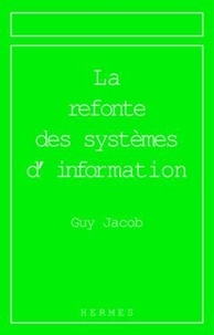 Guy Jacob - La refonte des systèmes d'information.